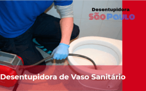 Desentupidora de Vaso Sanitário em Itaquera